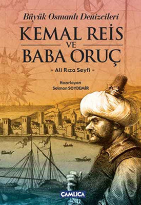 Büyük Osmanlı Denizcileri Kemal Reis ve Baba Oruç | Çamlıca Basım Yayın