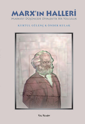 Marx'ın Halleri- Marksist Düşüncede Diyalektik Bir Yolculuk | Kalkedon