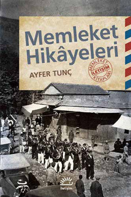 Memleket Hikayeleri | İletişim Yayınları
