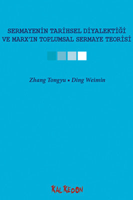 Sermayenin Tarihsel Diyalektiği ve Marx'ın Toplumsal Sermaye Teorisi | Kalkedon