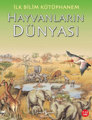 İlk Bilim Kütüphanem-Hayvanların Dü | İş Bankası Kültür Yayınları