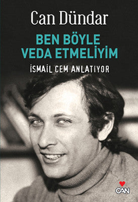 Ben Böyle Veda Etmeliyim İsmail Cem Anlatıyor | Can Yayınları