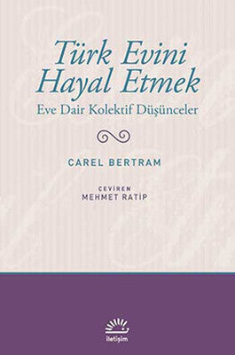 Türk Evini Hayal Etmek | İletişim Yayınları