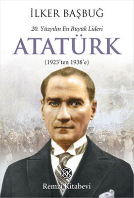 20, Yüzyılın En Büyük Lideri Atatürk (1923'ten 1938'e) | Remzi Kitabevi