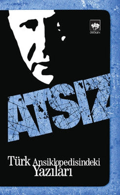 Atsız - Türk Ansiklopedisindeki Yazılar | Ötüken Yayınları