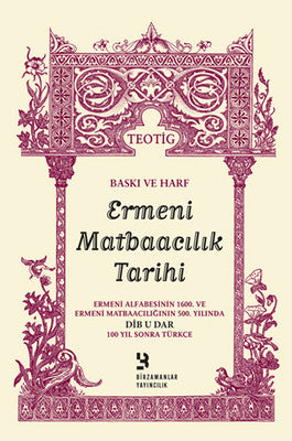 Baskı ve Harf Ermeni Matbaacılık Tarihi | Birzamanlar Yayıncılık