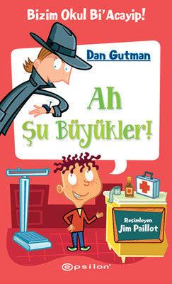 Ah Şu Büyükler!-Bizim Okul Bi'Acayip! | Epsilon Yayınevi
