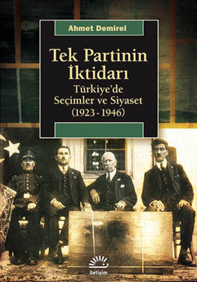Tek Partinin İktidarı | İletişim Yayınları