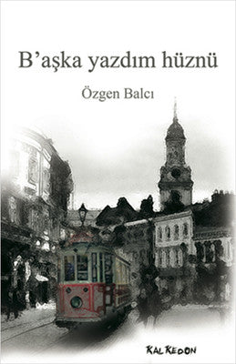 B'aşka Yazdım Hüznü | Kalkedon
