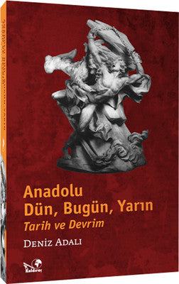 Anadolu; Dün Bugün Yarın | Kaldıraç Yayınevi