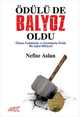 Ödülü de Balyoz Oldu | Abis Yayınları