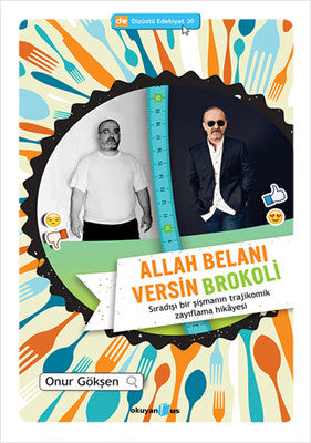 Allah Belanı Versin Brokoli - Sıradışı Bir Şişmanın Trajikomik Zayıflama Hikayesi | Okuyan Us Yayınları