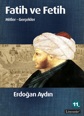 Fatih ve Fetih Mitler - Gerçekler | Literatür Yayıncılık