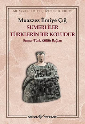 Sümerliler Türklerin Bir Koludur | Kaynak Yayınları