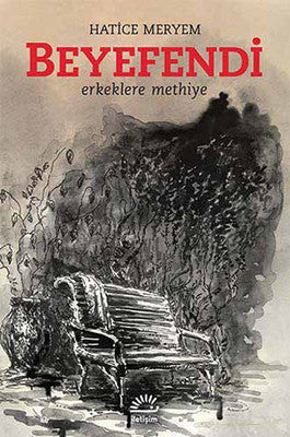 Beyefendi - Erkeklere Methiye | İletişim Yayınları