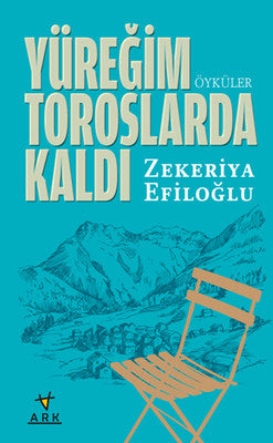 Yüreğim Toroslarda Kaldı | Ark Kitapları