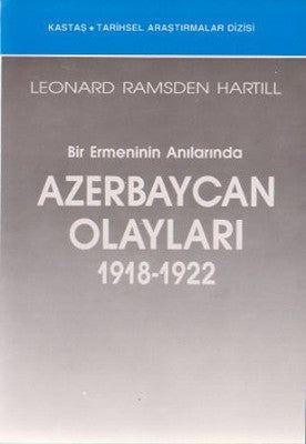 Bir Ermeninin Anılarında Azerbaycan Olayları (1918-1922) | Kastaş Yayınları