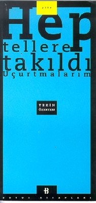 Hep Tellere Takıldı Uçurtmalarım | Boyut Yayın Grubu