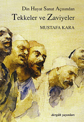 Tekkeler ve Zaviyeler(Din-Hayat-Sanat Açısından) | Dergah Yayınları