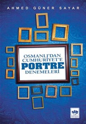 Osmanlı'dan Cumhuriyete Portre Denemeleri | Ötüken Yayınları