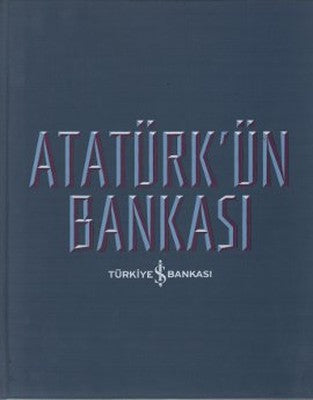 Atatürk'ün Bankası | İş Bankası Kültür Yayınları