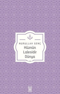 Hüznün Lalesidir Dünya | Timaş Yayınları