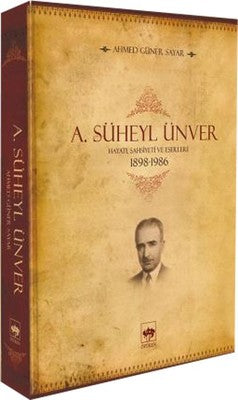 A. Süheyl Ünver - Hayatı Şahsiyeti ve Eserleri | Ötüken Neşriyat