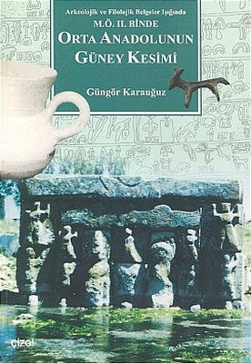 Orta Anadolunun Güney KesimiArkeolojik ve Filolojik Belgeler Işığında M.Ö. II. Binde | Çizgi Kitapevi