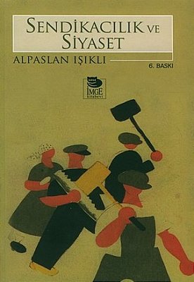 Sendikacılık ve Siyaset | İmge Kitabevi