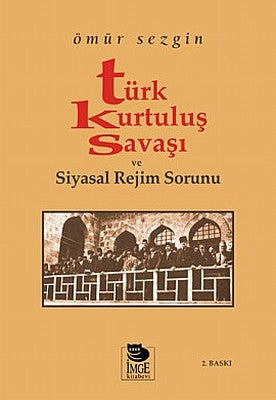 Türk Kurtuluş Savaşı ve Siyasal Rejim Sorunu | İmge Kitabevi