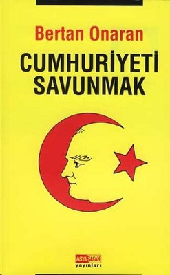 Cumhuriyeti Savunmak | Asya Şafak Yayınları