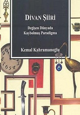 Divan ŞiiriDeğişen Dünyada Kaybolmuş Paradigma | Çizgi Kitapevi
