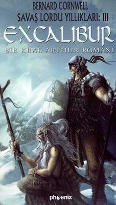 ExcaliburSavaş Lordu Yıllıkları: 3Bir Kral Arthur Romanı | Phoenix