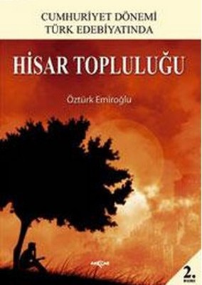 Cumhuriyet Dönemi Türk Edebiyatında Hisar Topluluğu | Akçağ Yayınları
