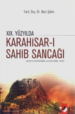 19. Yüzyılda Karahisar-ı Sahib Sancağı | IQ Kültür Sanat Yayıncılık
