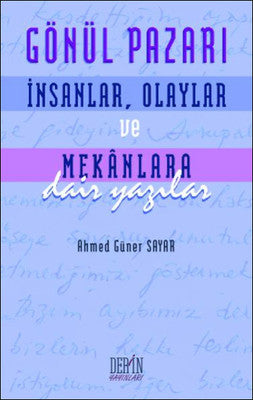Gönül Pazarı: İnsanlar Olaylar ve Mekanlara Dair Yazılar | Derin Yayınları