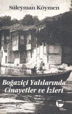 Boğaziçi Yalılarında Cinayetler ve İzleri | Belge Yayınları