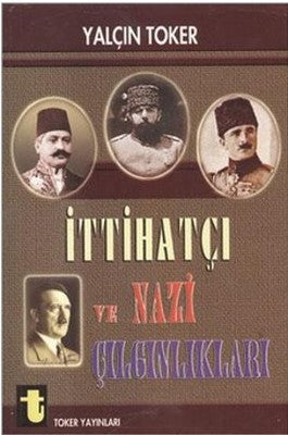 İttihatçı ve Nazi Çılgınlıkları | Toker Yayınları
