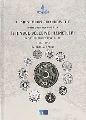 Osmanlı'dan Cumhuriyet'e İmtiyaz Usulüyle Yürütülen İstanbul Belediye Hizmetleri | Kültür A.Ş.