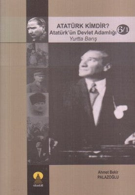 Atatürk Kimdir? Atatürk'ün Devlet Adamlığı - Yurtta Barış 6-1 | Ebabil