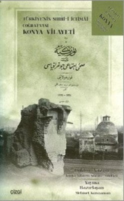 Türkiye'nin Sıhhi-i İctimai Coğrafyası Konya Vilayeti | Çizgi Kitapevi