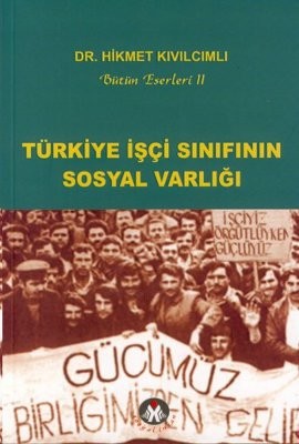 Türkiye İşçi Sınıfının Sosyal Varlığı | Sosyal İnsan