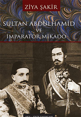 Sultan Abdülhamid ve İmparator Mikado | Akıl Fikir Yayınları