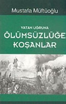 Vatan Uğruna Ölümsüzlüğe Koşanlar | Başak Yayınevi