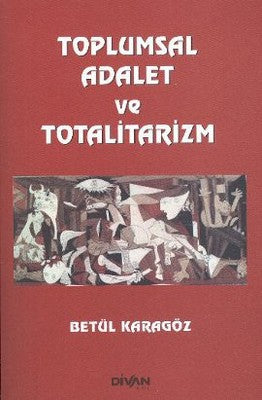 Toplumsal Adalet ve Totalitarizm | Divan Kitap