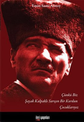 Çünkü Biz Şayak Kalpaklı Sarışın Bir Kurdun Çocuklarıyız | İleri Yayınları