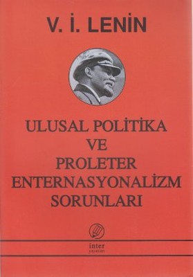 Ulusal Politika ve Proleter Enternasyonalizm Sorunları | İnter