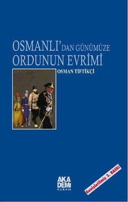 Osmanlı'dan Günümüze Ordunun Evrimi | Akademi Yayın