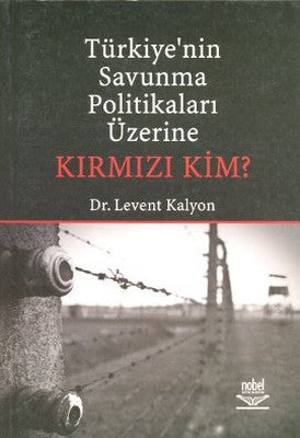 Türkiye'nin Savunma Politikaları Üzerine Kırmızı Kim? | Nobel Akademik Yayıncılık