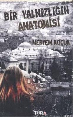 Bir Yalnızlığın Anatomisi | Tura Yayıncılık